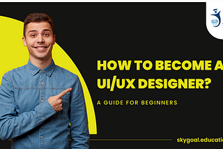 How to Become a UI/UX Designer?