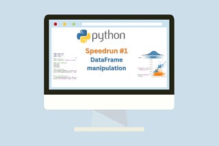 Python Speedrun #1 — DataFrame Manipulation