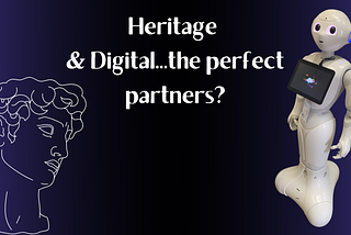 Heritage and Digital — 21st Century Bedfellows?