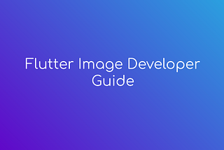 Flutter Image Developer Guide