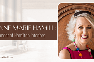 Anne Marie Hamill: Founder of Hamilton Interiors