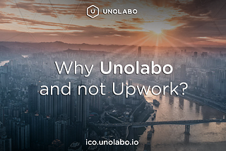 Why Unolabo and not Upwork?