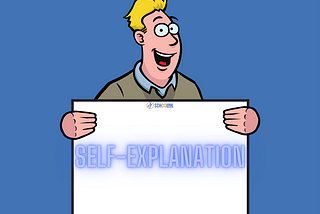 Self-Explanation: Explain What You’re Thinking!