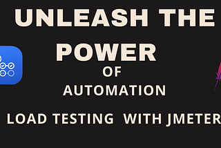 Unleash the Power Of Automation : Load Test Your API’S With JMETER