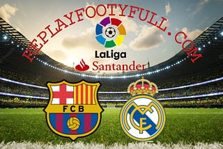 FC BARCELONA VS REAL MADRID