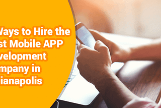 7 Steps to Choose the Best Mobile App Development Company in Indianapolis for Your Next Bug App…