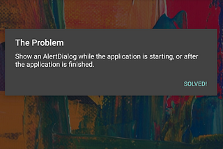 Android: Show AllertDialog before the application starts