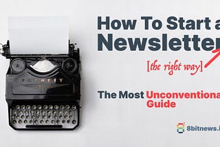 How To Start a Newsletter The Right Way [1/3]