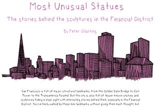 An Illustrated Guide to SF’s Most Unusual Statues