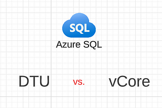 Azure SQL Benchmark — DTU vs. vCore