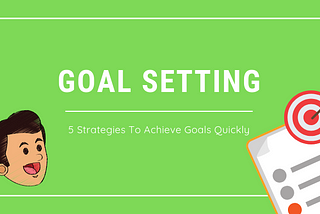 5 Strategies to Achieve Goals Quickly