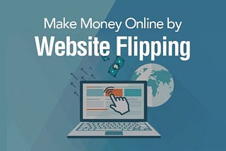 How to Make Money Flipping Websites — Geek Crunch Hosting