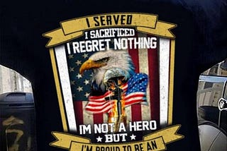 I served I sacrificed I regret nothing I’m not a hero but I’m proud to be an army veteran shirt…