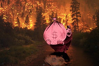 A forest swept by a wildfire; a river runs through it. Standing in the river is a caricature of a bloated, top-hatted capitalist lugging a huge sack of money. He is shouting over his shoulder.