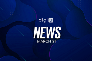 DigiU Digest March 2021