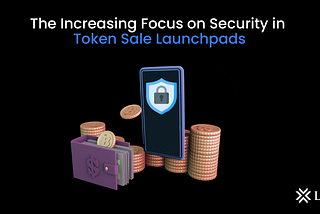 The Increasing Focus on Security in Token Sale Launchpads