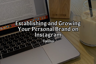 Establishing and Growing Your Personal Brand on Instagram