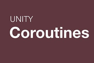 Coroutines in Unity