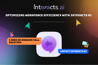 Optimizing Workforce Efficiency with Interacts AI: Transforming Workforce Operations for Better…