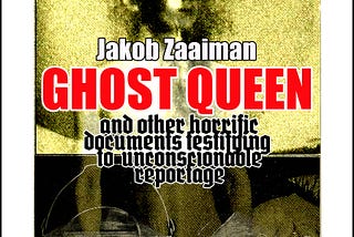 (Free book download) Ghost Queen: and other horrific documents testifying to unconscionable…