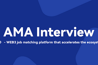 AMA Interview With ICWorks:WEB3 job matching platform that accelerates the ecosystem