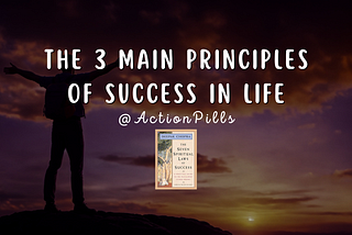 The 3 Main Principles of Success in Life