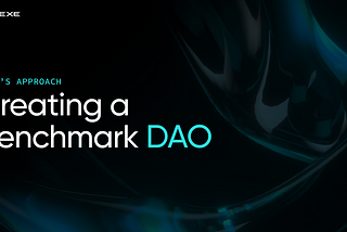 Creating  a Benchmark DAO | DeXe Protocol