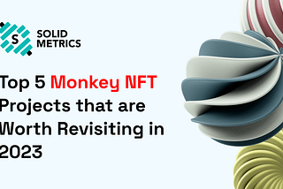Top 5 Monkey NFT Projects Worth Revisiting | 2023