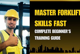 Master Forklift Operator Skills: Complete Training Guide for Beginners!