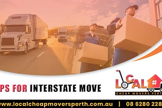 Tips To Consider When Moving Interstate | Interstate Removalists Perth