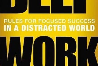 Book Review| Deep Work: Rules for Focused Success in a Distracted World