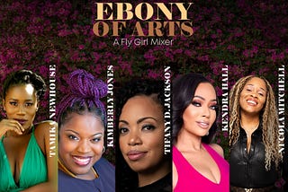 Ebony of Arts: The Fly Girl Mixer Recap