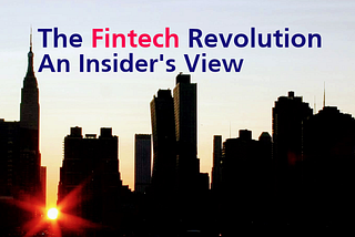 Part 1 — Fintech: The Future is Happening Now