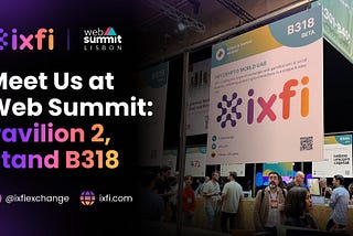 IXFI at Web Summit: Connecting with the global tech community