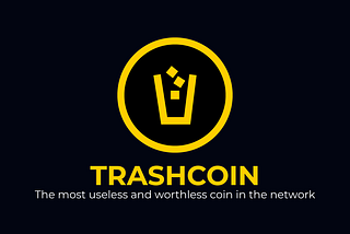 The most useless and worthless coin in the network — Trashcoin