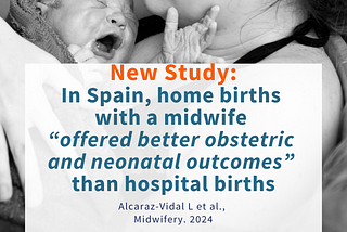 New Study: Home births with a midwife “offered better obstetric and neonatal outcomes” than…