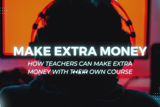 How Teachers Can Make Extra Money with Their Own Online Course