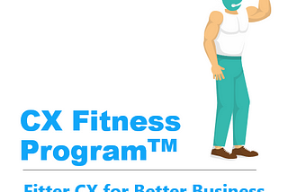 Improve your organization’s CX Fitness