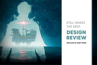 UX Analysis of Still Wakes the Deep (PS5)