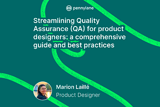 Streamlining Quality Assurance (QA) for product designers: a comprehensive guide and best practices