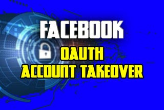 FB OAuth Misconfiguration Leads to Takeover any Account