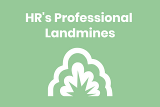 Human Resources — HR’s Professional Landmines