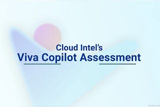 Shape the Future of Work with Cloud Intel’s Viva Copilot BVA!