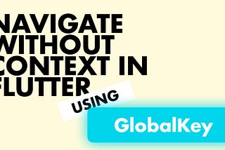 Navegue sin contexto en Flutter con un Servicio de Navegación