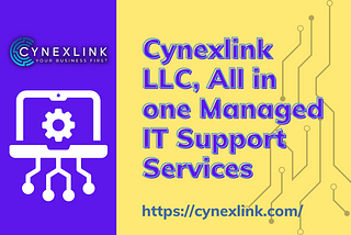 Cynexlink LLC — All in one Managed IT Support Services