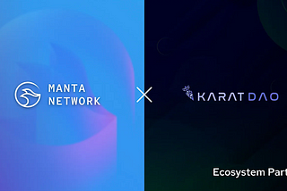 KaratDAO Si Unisce All’Ecosistema di Manta Network Per Garantire Agli Utenti Il ​Controllo Sui…