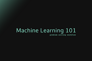 2. Machine Learning 101 - Problem solving workflow