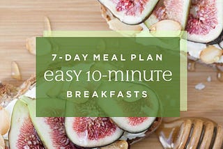 # 7 Quick and Healthy Breakfasts You Can Make in 10 Minutes