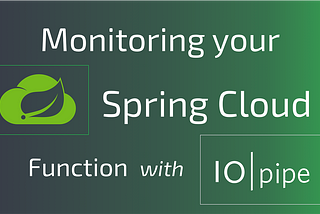 Monitoring your Spring Cloud Function with IOpipe