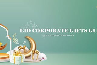 Eid Gifts for Your Employees from Royal Top Trading